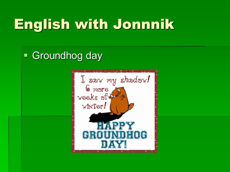 English with Jonnnik Groundhog day